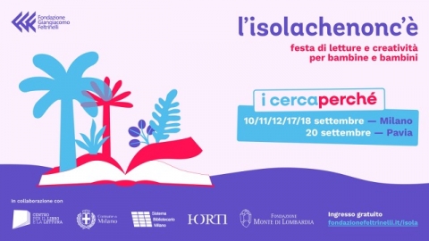 L'isolachenonc'è: la festa gratuita della Fondazione Giangiacomo Feltrinelli - letture e creatività per bambine e bambini  